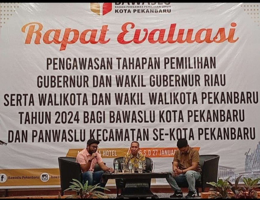 Bawaslu Pekanbaru Gelar Rapat Evaluasi Pengawasan Pemilu 2024