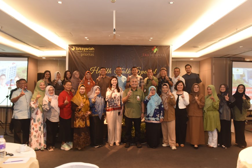 BRK Syariah dan Eka Hospital Pekanbaru Gelar Health Talk Eksklusif: Wujud Keistimewaan Menjadi Nasabah Prioritas BRK Syariah